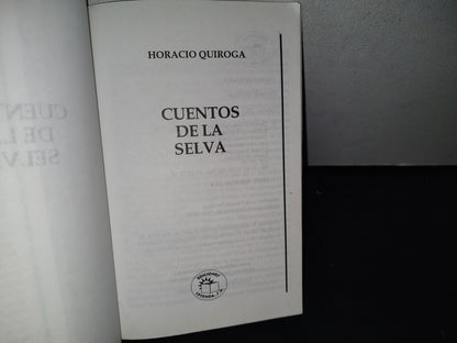 87-2- Cuentos De La Selva - Horacio Quiroga - Ediciones Leyenda