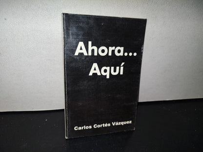 80- Ahora... Aquí - Carlos Cortéz Vázquez - 2011