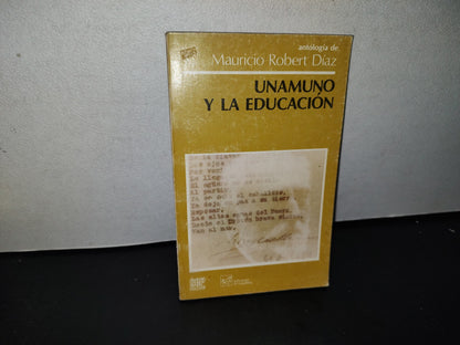 90- Unamuno Y La Educación - Antología De Mauricio Robert Díaz - Primera Edición 1985