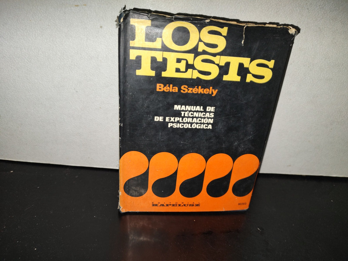 200- Los Tests. Manual De Técnicas De Exploración Psicológica. Parte 1 - Béla Székly