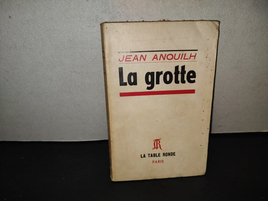 201- La Grotte - Jean Anouilh - La Table Ronde, Paris - 1961