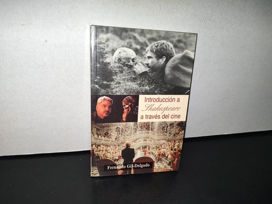 195- Introducción A Shakespeare A Través Del Cine - Fernando Gil-Delgado - Ediciones Internacionales Universitarias, Madrid - 1A. Ed. 2001