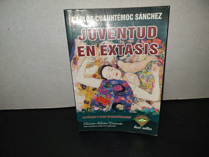 196- Juventud En Éxtasis - Carlos Cuauhtémoc Sánchez - Ediciones Selectas Diamante, 1994