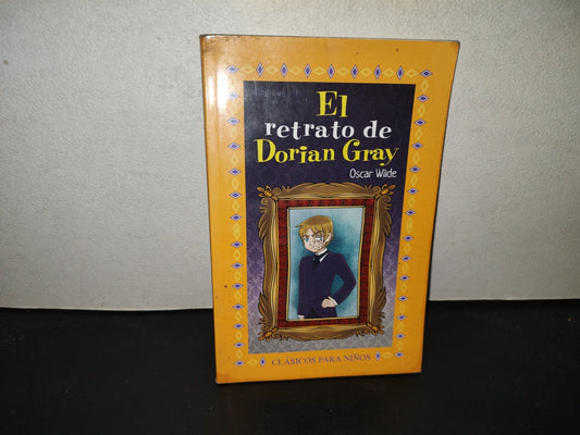 199- El Retrato De Dorian Grey - Oscar Wilde. Clásicos Para Niños. Editores Mexicanos Unidos - 2017