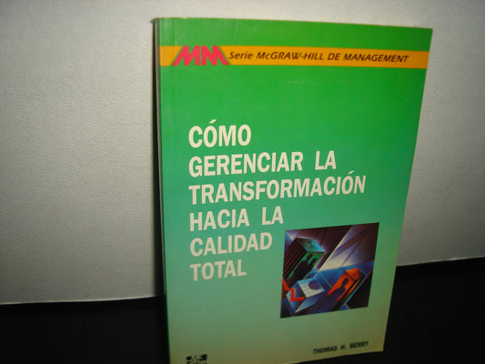 4- Cómo Gerenciar La Transformación Hacia La Calidad Total - Thomas H. Berry