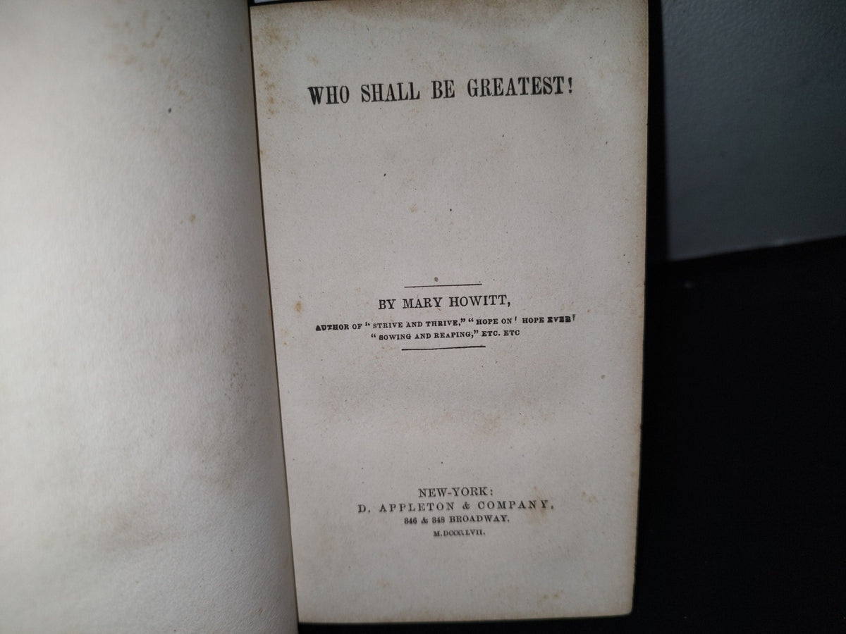 65- Who Shall Be Greatest! - Mary Howitt - New York: D. Appleton & Company, 1857