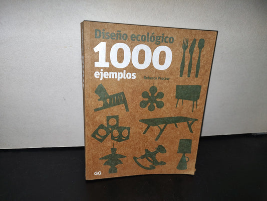 98- Diseño Ecológico. 1000 Ejemplos - Rebecca Proctor - Editorial Gustavo Gil - 2009