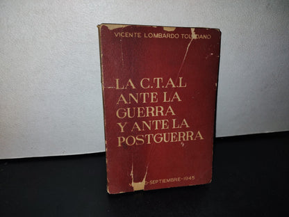 66- La C.T.A.L. Ante La Guerra Y Ante La Postguerra - Vicente Lombardo Toledano - 1945