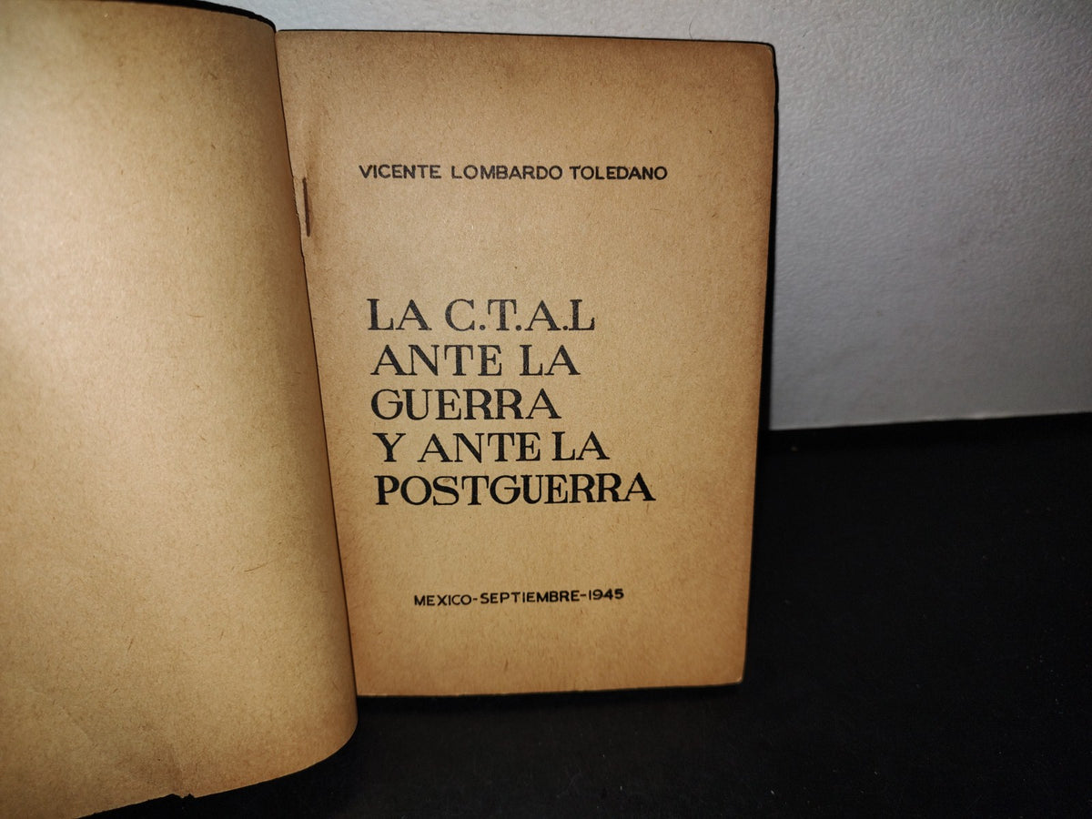 66- La C.T.A.L. Ante La Guerra Y Ante La Postguerra - Vicente Lombardo Toledano - 1945