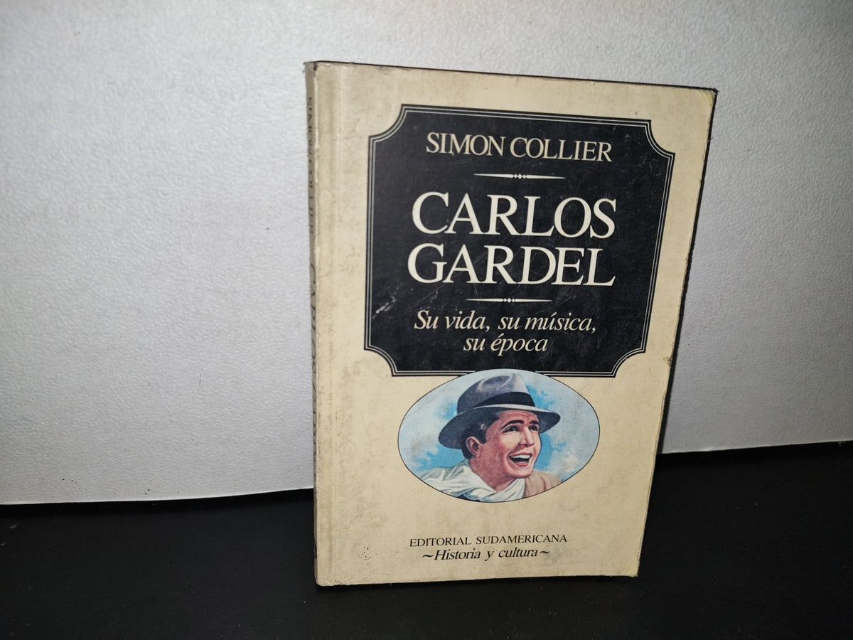 48- Carlos Gardel. Su Vida, Su Música, Su Época - Simon Collier - Segunda Edición, Junio De 1992