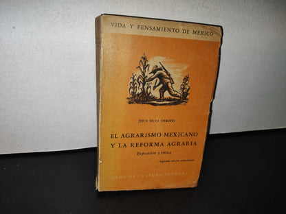 195- Vida Y Pensamiento De México. El Agrarismo Mexicano Y La Reforma Agraria. Exposición Y Crítica - Jesús Silva Herzog - Fondo De Cultura Económica, 1964