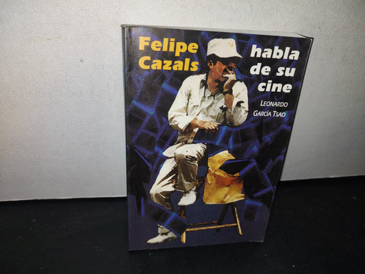 173- Felipe Cazals Habla De Su Cine - Leonardo García Tsao - Universidad De Guadalajara, Primera Edición 1994