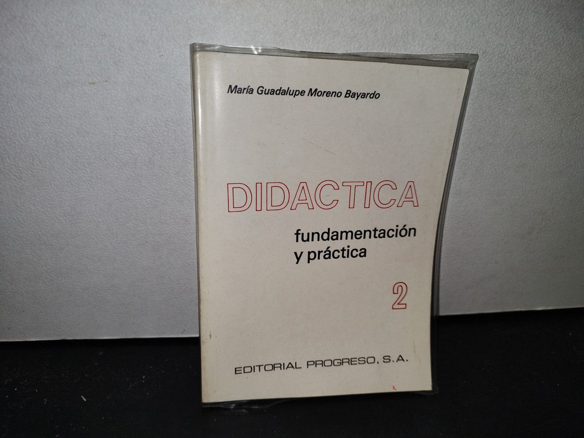 38- Didáctica. Fundamentación Y Práctica 2 - María Guadalupe Moreno Bayardo - Editorial Progreso