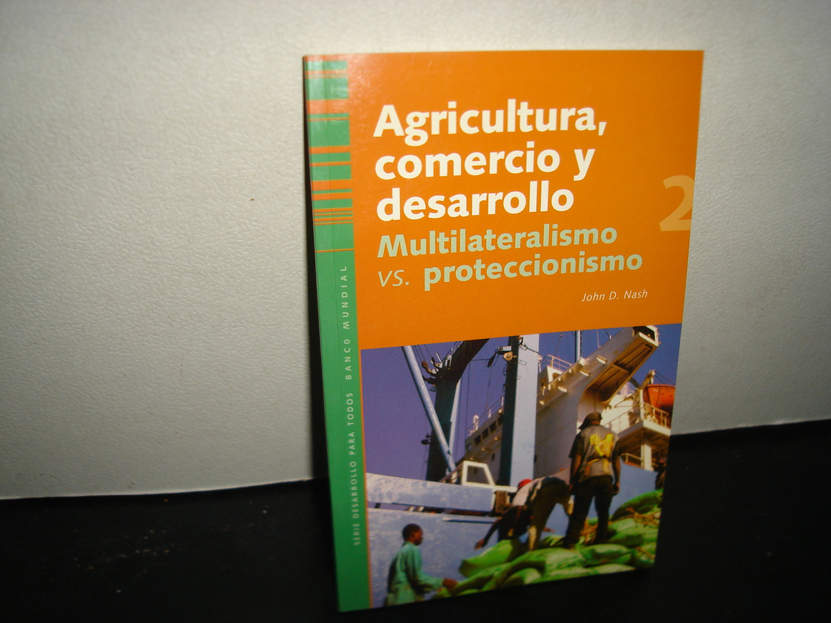 38- Agricultura, Comercio Y Desarrollo. Multilateralismo Vs Proteccionismo - John D. Nash