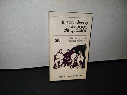 89- El Socialismo Olvidado De Yucatán - Francisco J. Paoli - Primera Edición 1977