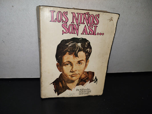 92- Los Niños Son Así... Estudio General De La Evolución Psicológica Del Niño Y De Los Métodos Educativos - Alfredo Madrigal - Editorial Jus, 1966