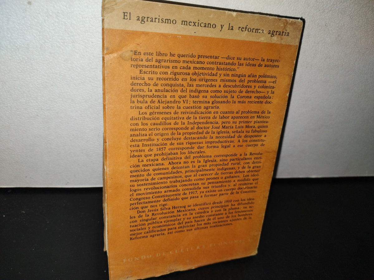 195- Vida Y Pensamiento De México. El Agrarismo Mexicano Y La Reforma Agraria. Exposición Y Crítica - Jesús Silva Herzog - Fondo De Cultura Económica, 1964