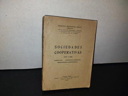 128- Sociedades Cooperativas. (Ley 11.388) - Comentario.  Legislación Comparada Jurisprudencia Comparativa - Federico Rodríguez Gomes - Buenos Aires, Librería Y Casa Editora De Jesús Menéndez, 1935