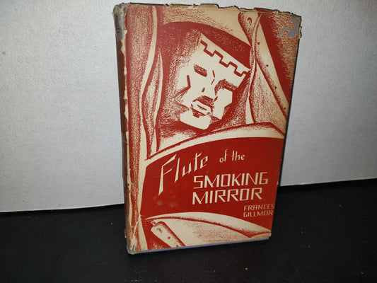 166- Flute Of The Smoking Mirror. A Portrait Of Nezahualcoyotl Poet-King Of The Aztecs. Frances Gilmore - First Edition, 1949