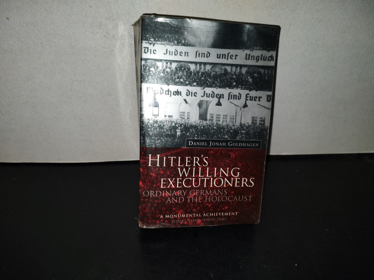 202- Hitler's Willing Executioners. Ordinary Germans And The Holocaust - Daniel Jonah Goldhagen