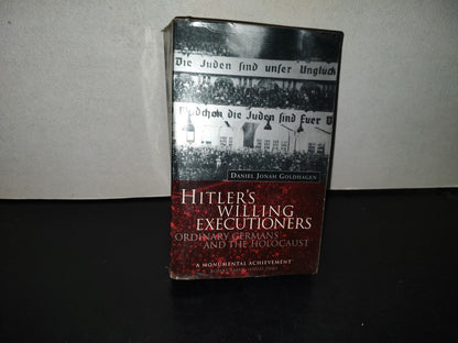 202- Hitler's Willing Executioners. Ordinary Germans And The Holocaust - Daniel Jonah Goldhagen