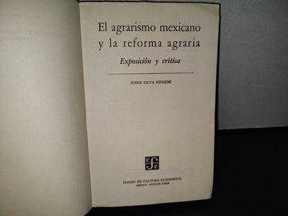 195- Vida Y Pensamiento De México. El Agrarismo Mexicano Y La Reforma Agraria. Exposición Y Crítica - Jesús Silva Herzog - Fondo De Cultura Económica, 1964