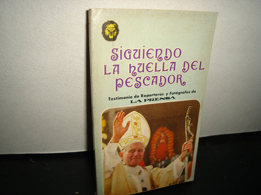 18- Siguiendo La Huella Del Pescador. La Crónica Paso A Paso Del Pregrino Juan Pablo Ii En México