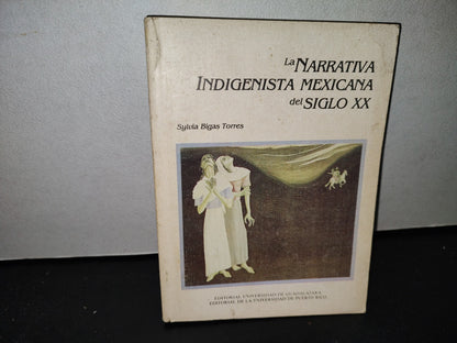 58- La Narrativa Indigenista Mexicana Del Siglo Xx - Sylvia Bigas Torres - Primera Edición 1990