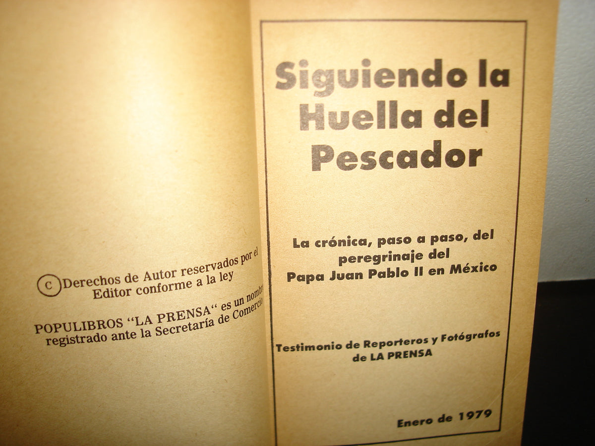 34- Siguiendo La Huella Del Pescador. Crónica Paso A Paso Del Peregrinaje De Juan Pablo Ii En México