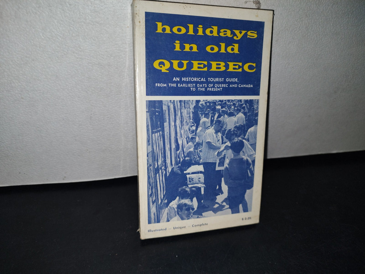 32- Holidays In Old Quebec. An Historical Tourist Guide