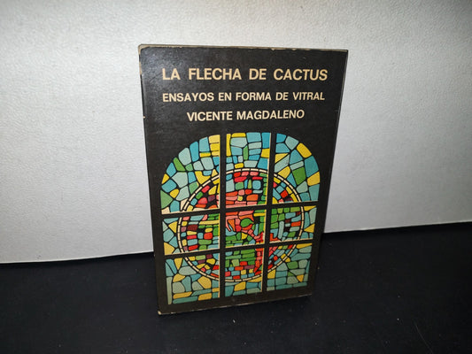 75- La Flecha De Cactus. Ensayos En Forma De Vitral - Vicente Magdaleno - Primera Edición, 1969