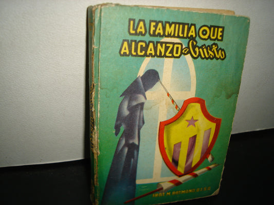 161- La Familia Que Alcanzó A Cristo - M. Raymond O. C. S. O. - Editora Latino Americana, S. A., 1956