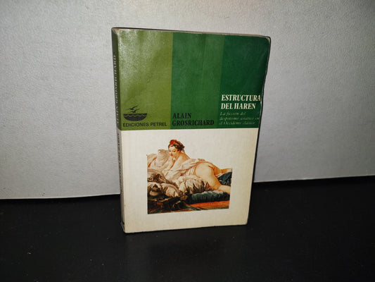 139- Estructura Del Haren. La Ficción Del Despotismo Asiático En El Occidente Clásico A. Grosrichard. Ediciones Petrel, 1979