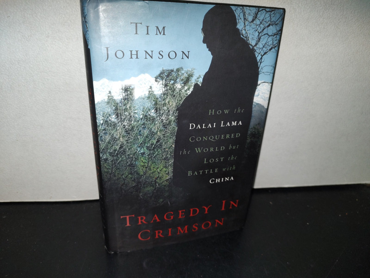 153- Tragedy In Crimson. How The Dalai Lama Conquered The World But Lost The Battle With China - Tim Johnson. Nation Books, New York - 2011