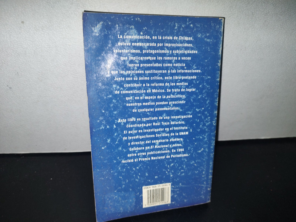 132- Chiapas. La Comunicación Enmascarada - Raúl Trejo Delarbre - 1A. Ed. 1994