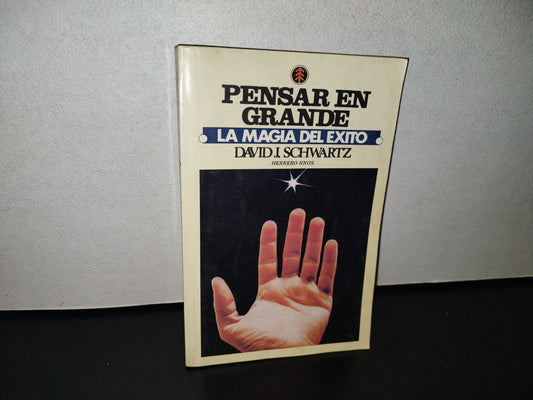 124- Pensar En Grande. La Magia Del Éxito - David J. Schwartz