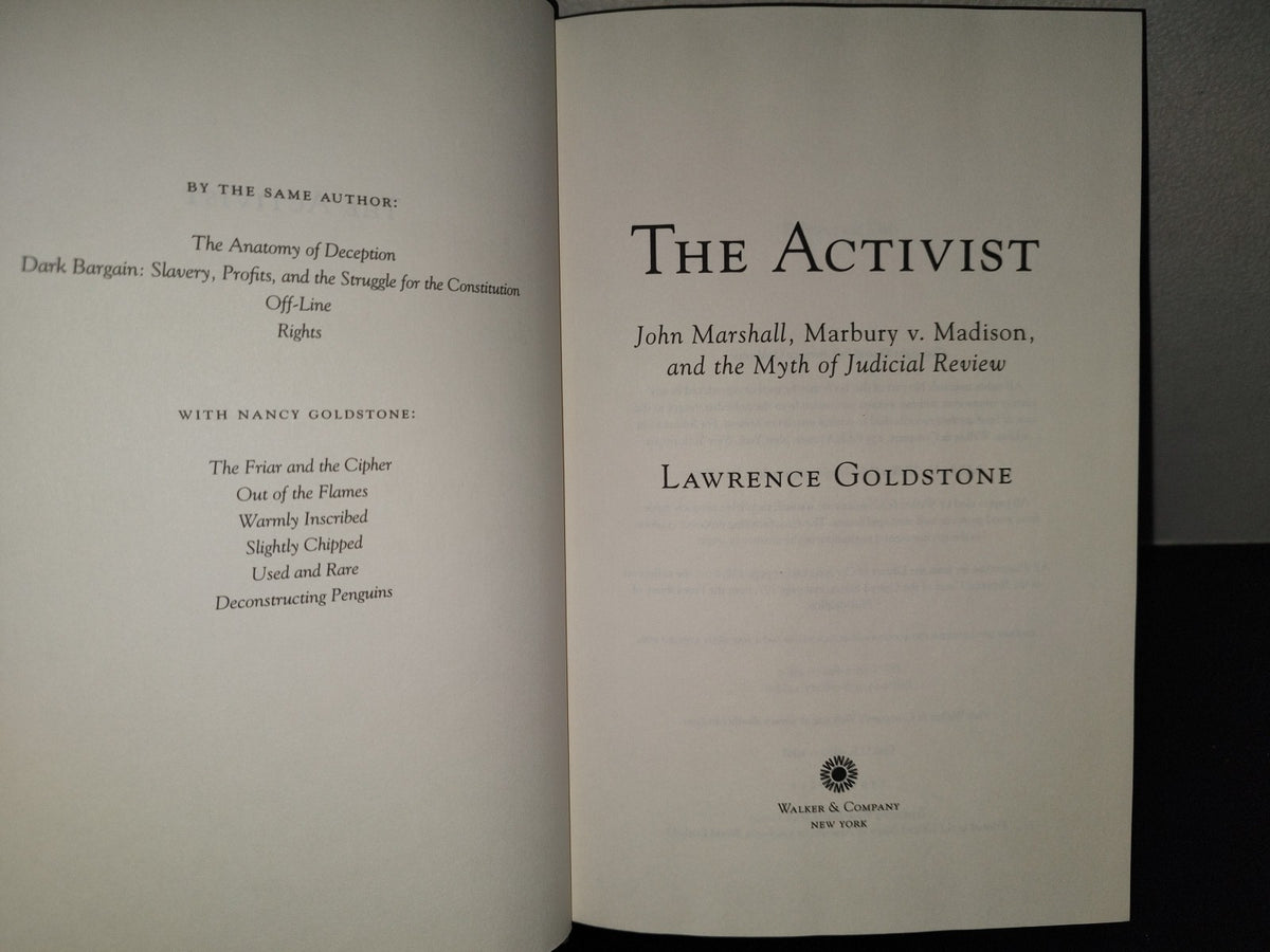 220- The Activist. John Marshall, Marybury V. Madison, And He Myth Of Judical Review - Lawrence Goldstone. Walker & Company. New York - First U.S. Edition 2008