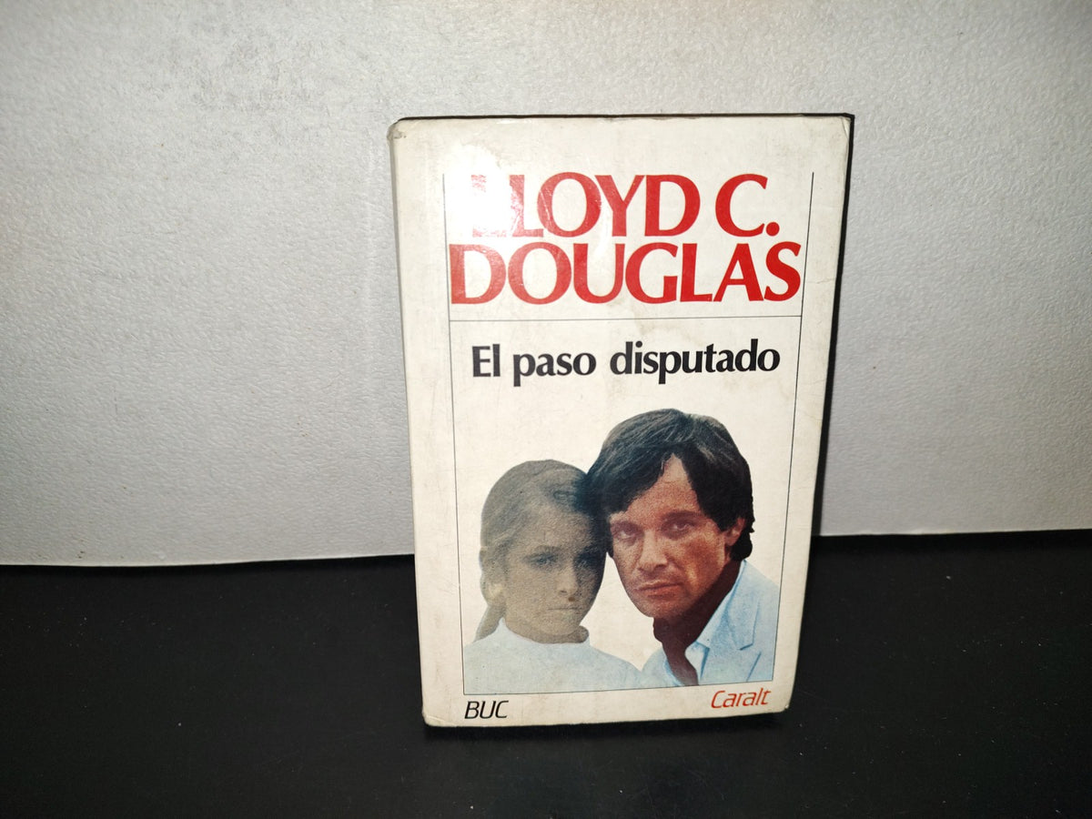 202- El Paso Disputado - Lloyd C. Douglas - Luis De Caralt Editor. Primera Edición 1976