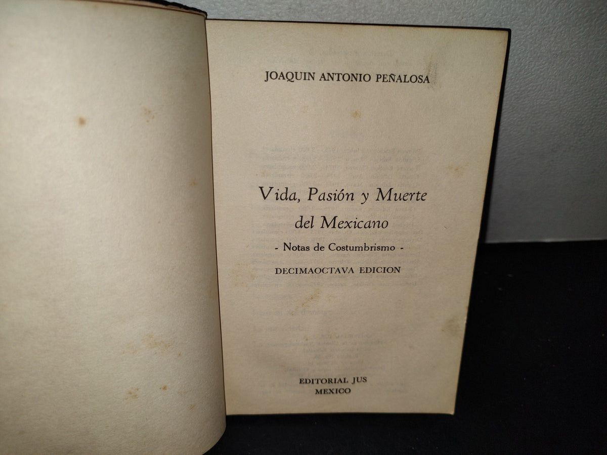 57- Vida, Pasión Y Muerte Del Mexicano - Joaquín Antonio Peñalosa - 1978