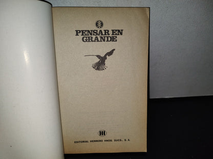 124- Pensar En Grande. La Magia Del Éxito - David J. Schwartz