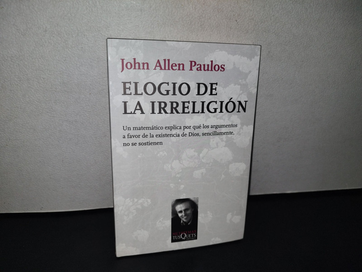 188- Elogio De La Irreligión - John Allen Paulos - Primera Edición 2009