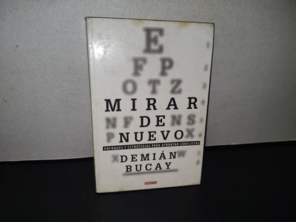 85- Mirar De Nuevo. Enfoques Y Estrategias Para Afrontar Conflictos - Demián Bucay