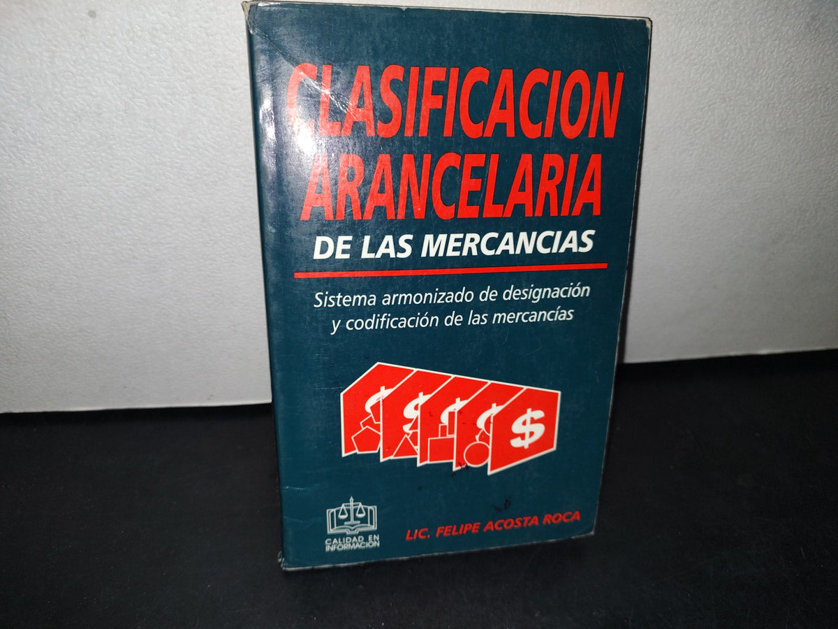 32- Clasificación Arancelaria De Las Mercancías - Lic. Felipe Acosta Roca