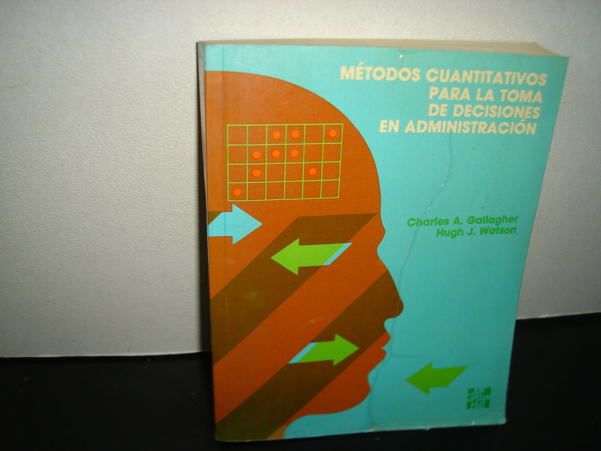 34- Métodos Cuantitativos Para La Toma De Decisiones En Administración - Charles A. Gallagher