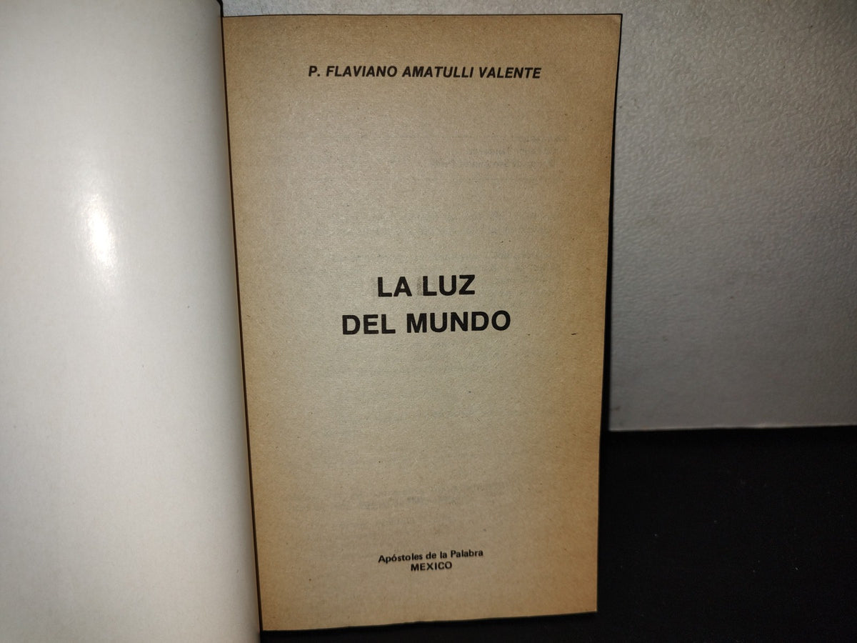 219- La Luz Del Mundo. Religión, Política Y Anticatolicismo, La Extraña Mezcla De La Iglesia - P. Flaviano Amatulli Valente - Primera Edición 1989