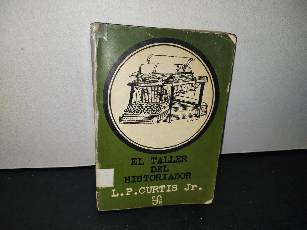 166- El Taller Del Historiador - L. P. Curtis Jr. - Primera Edición 1975