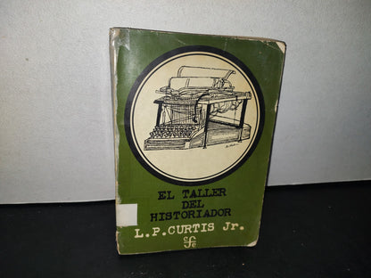 166- El Taller Del Historiador - L. P. Curtis Jr. - Primera Edición 1975