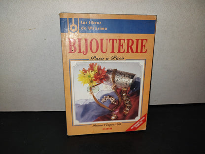 214- Bijouterie Paso A Paso - Ileana Vázquez Gil. Los Libros De Utilísima. Editoril Atlántida, 1993