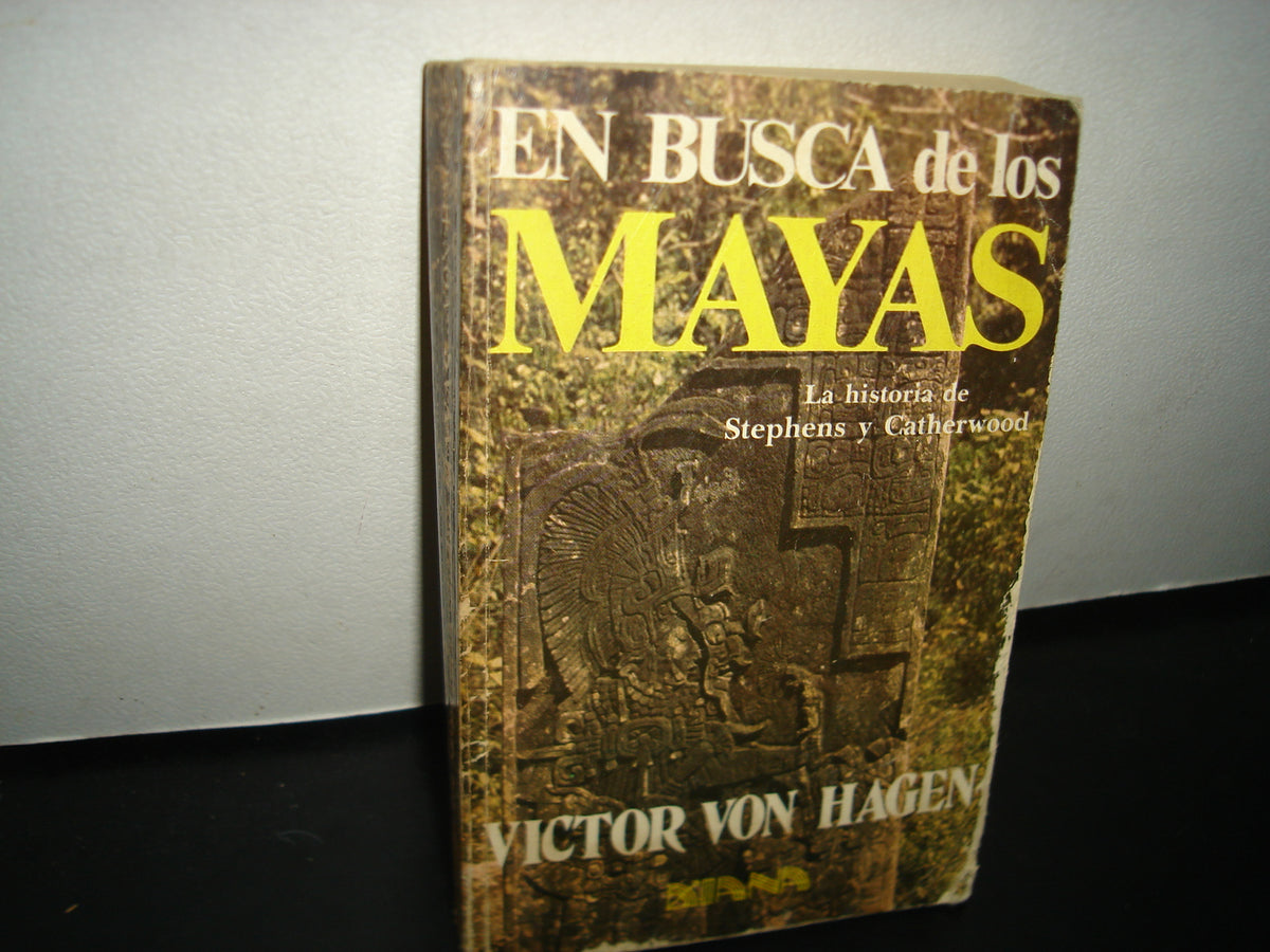 7- En Busca De Los Mayas - Victor Von Hagen
