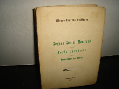 163- Seguro Social Mexicano. Tesis Juridicas. Alfonso Herrera Gutiérrez - 1961